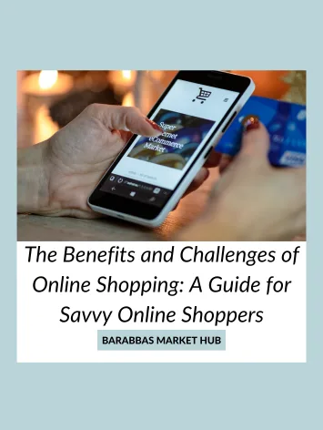 The Benefits and Challenges of Online Shopping: A Guide for Savvy Online Shoppers