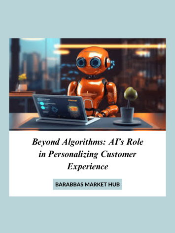 Beyond Algorithms: AI’s Role in Personalizing Customer Experience